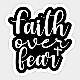 Faith over fear, christian, faith, believer, Jesus Sticker